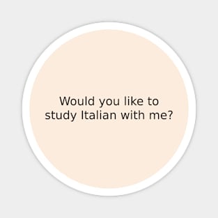 Would you like to study Italian with me? Magnet